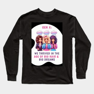 Gen X: We Thrived in the Age of Big Hair & Big Dreams, view 1 Long Sleeve T-Shirt